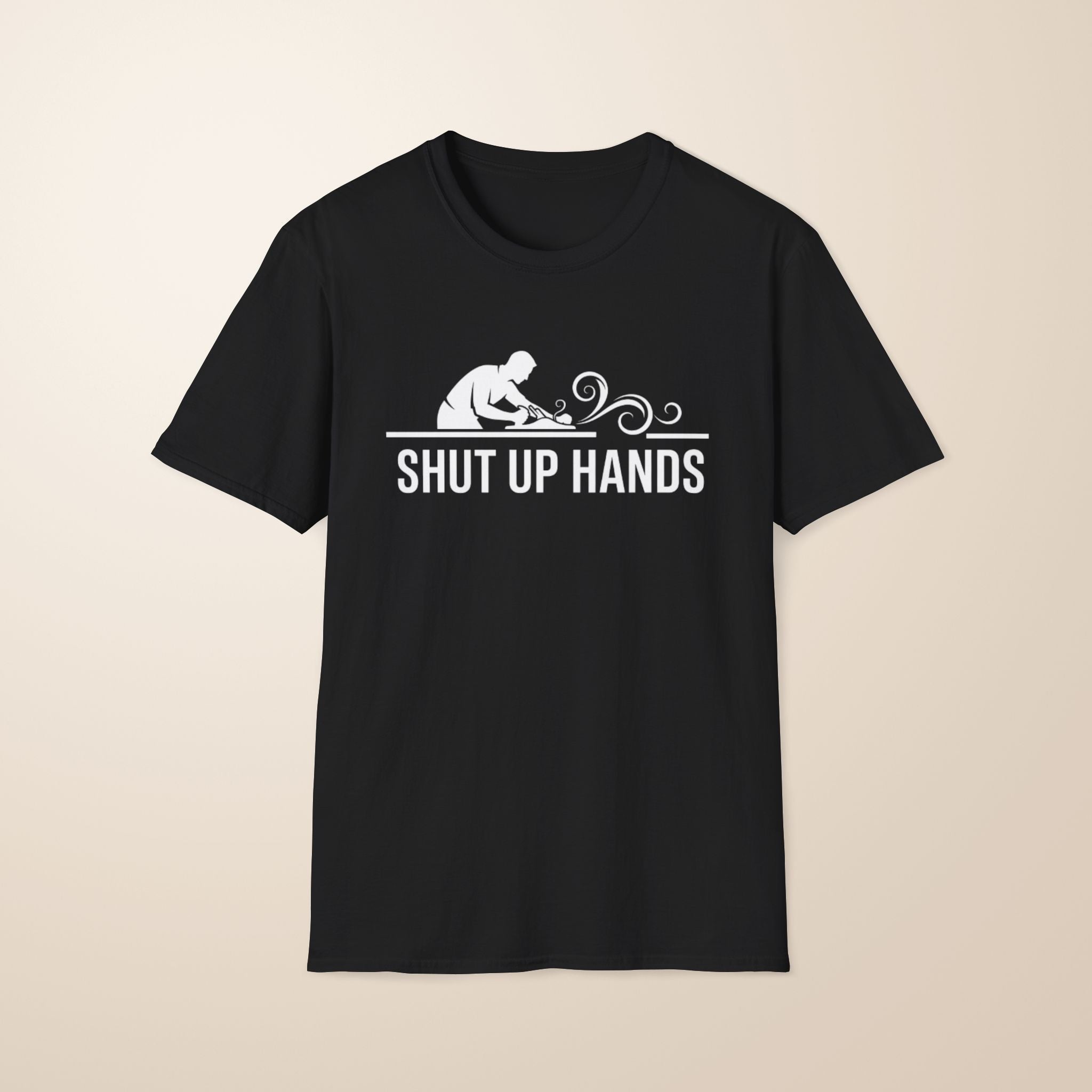 Shut Up Hands T-Shirt