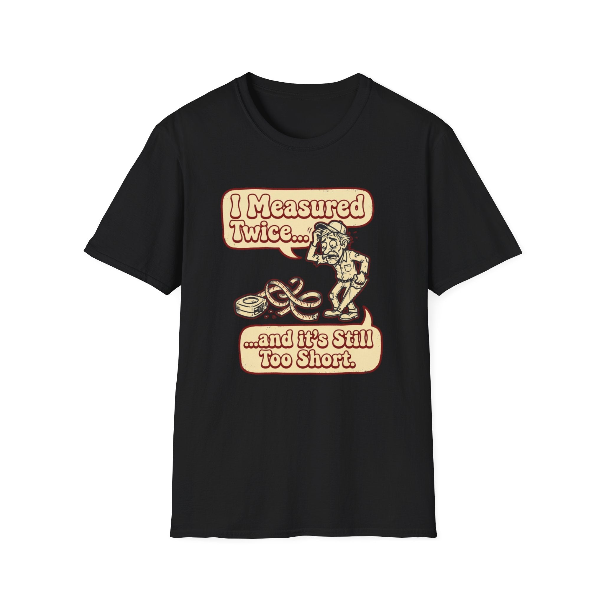 I Measured T-Shirt
