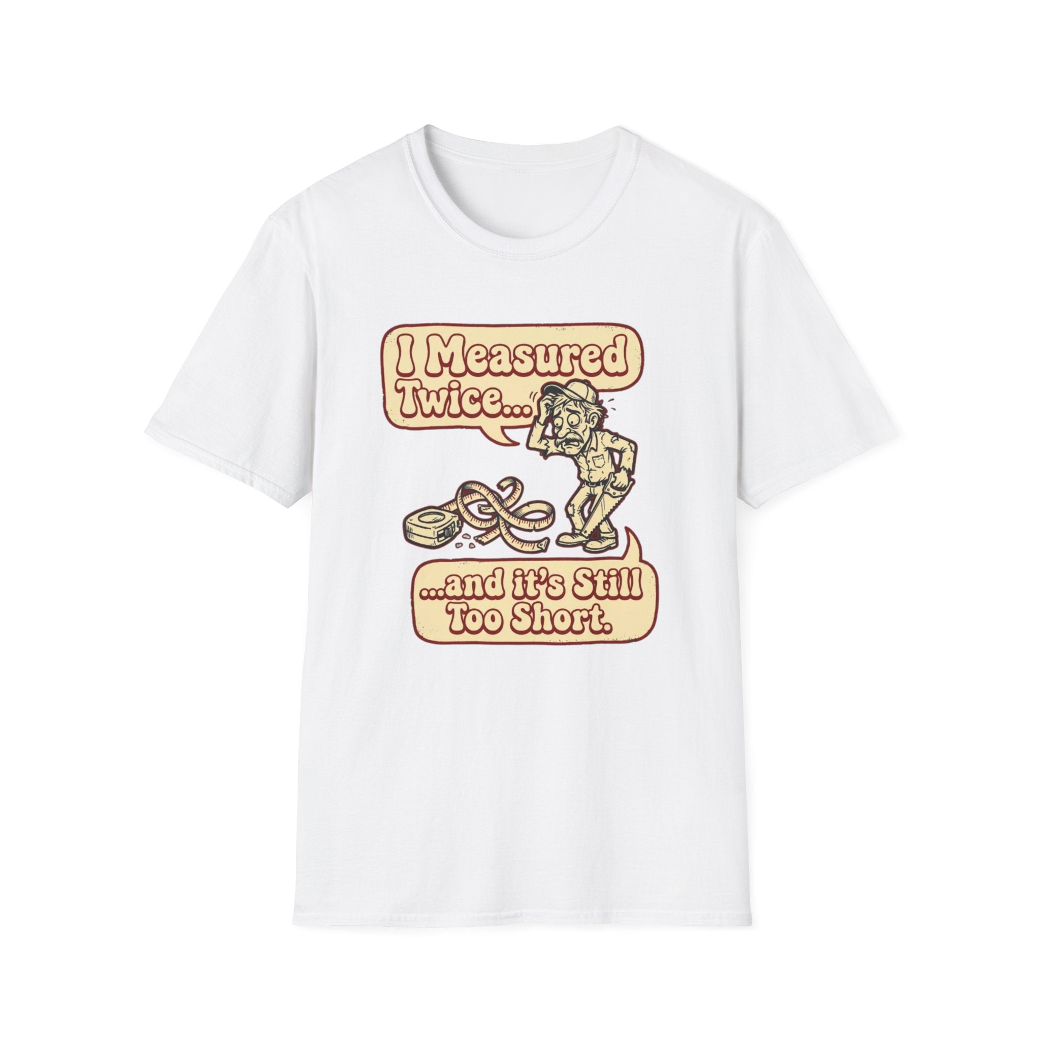 I Measured T-Shirt
