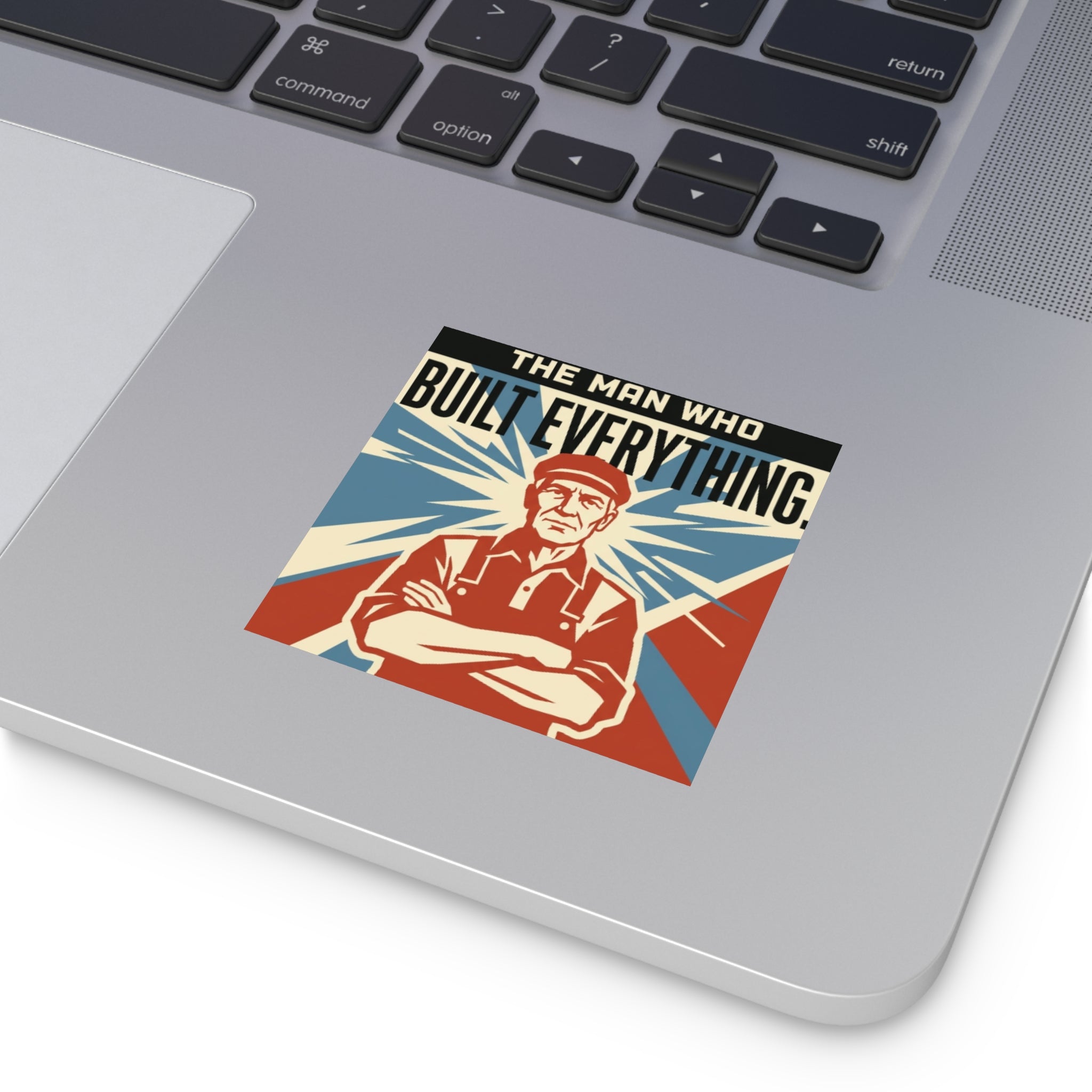 Built Everything Sticker
