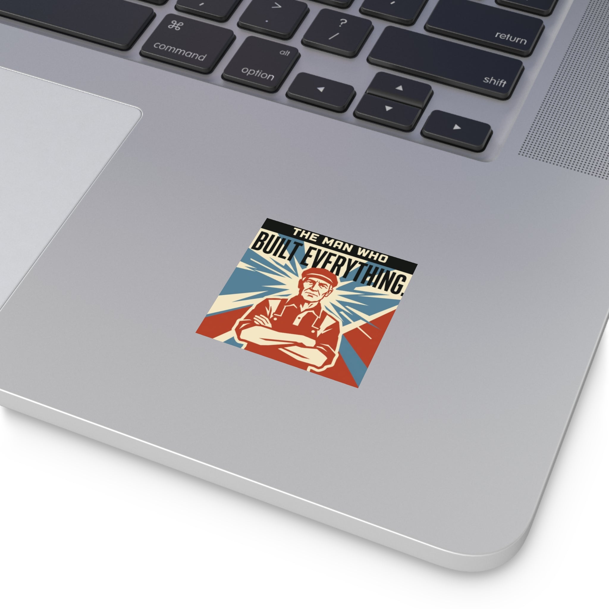 Built Everything Sticker