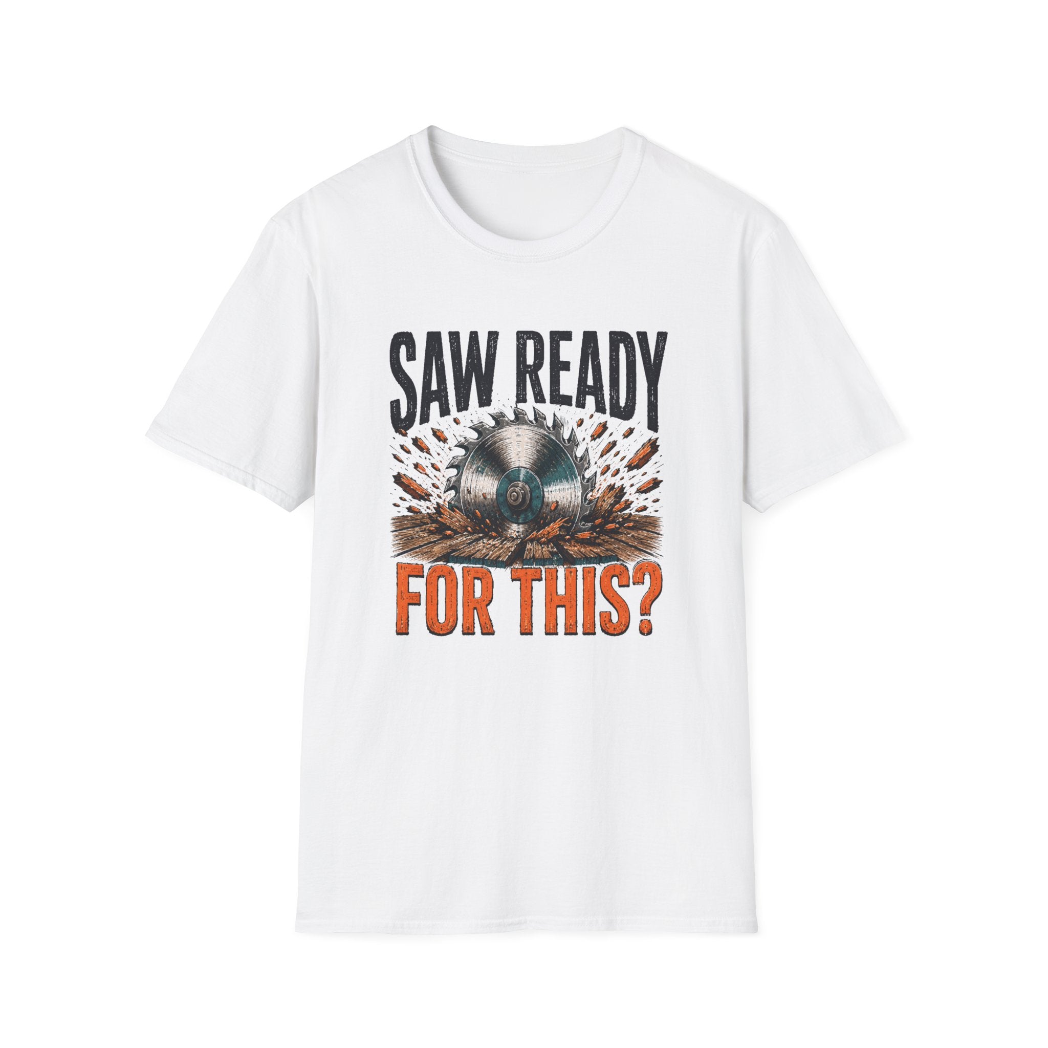 Saw Ready T-Shirt