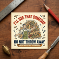 I'll Use That Someday Sticker