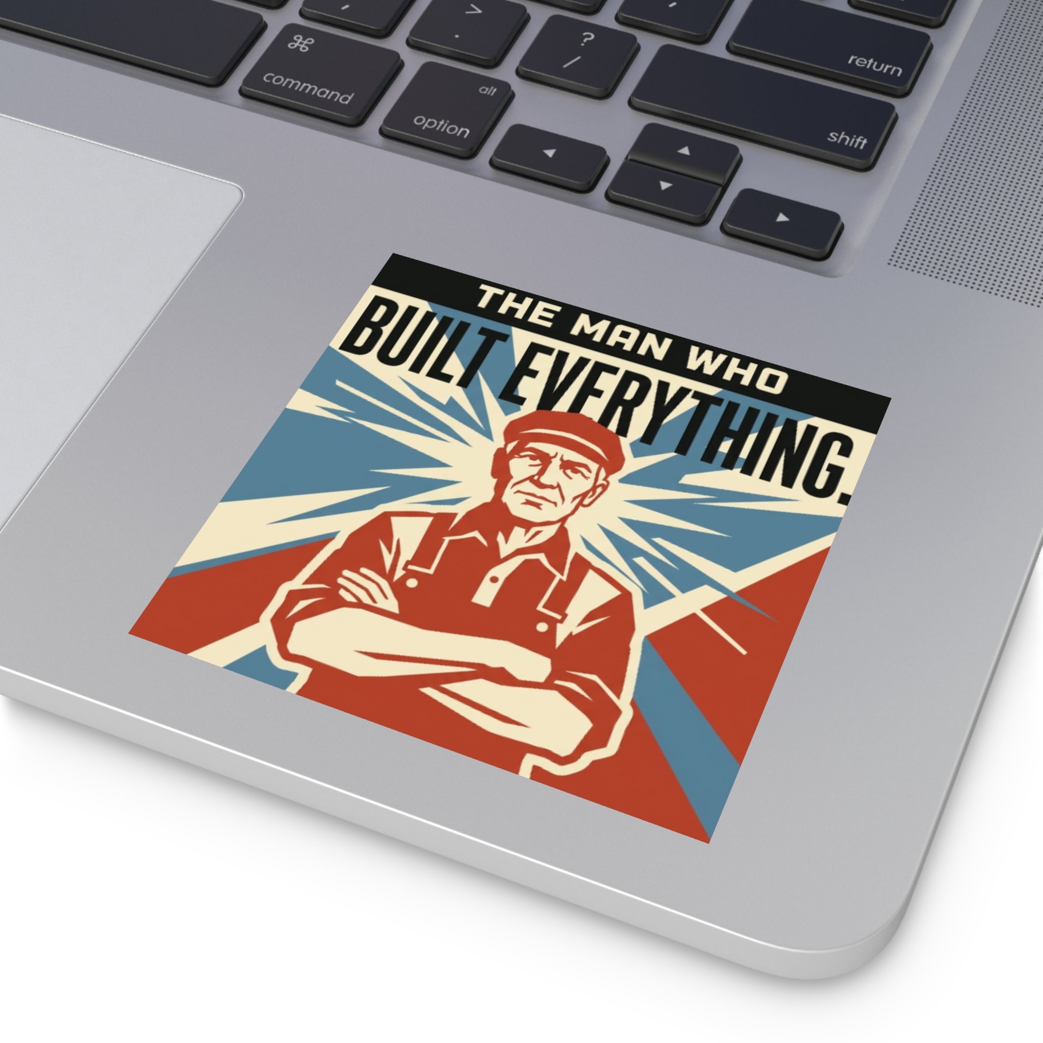 Built Everything Sticker