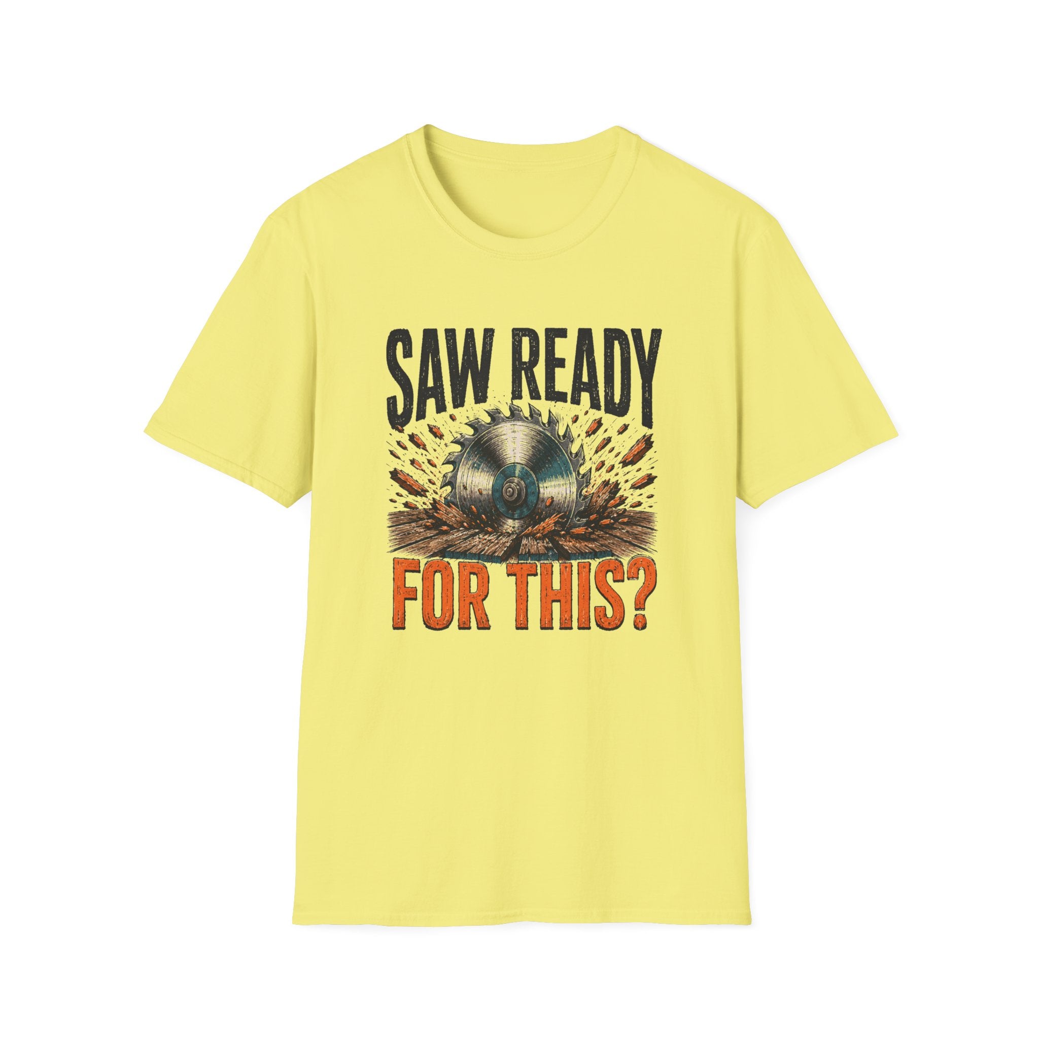 Saw Ready T-Shirt