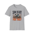 Saw Ready T-Shirt