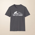Shut Up Hands T-Shirt