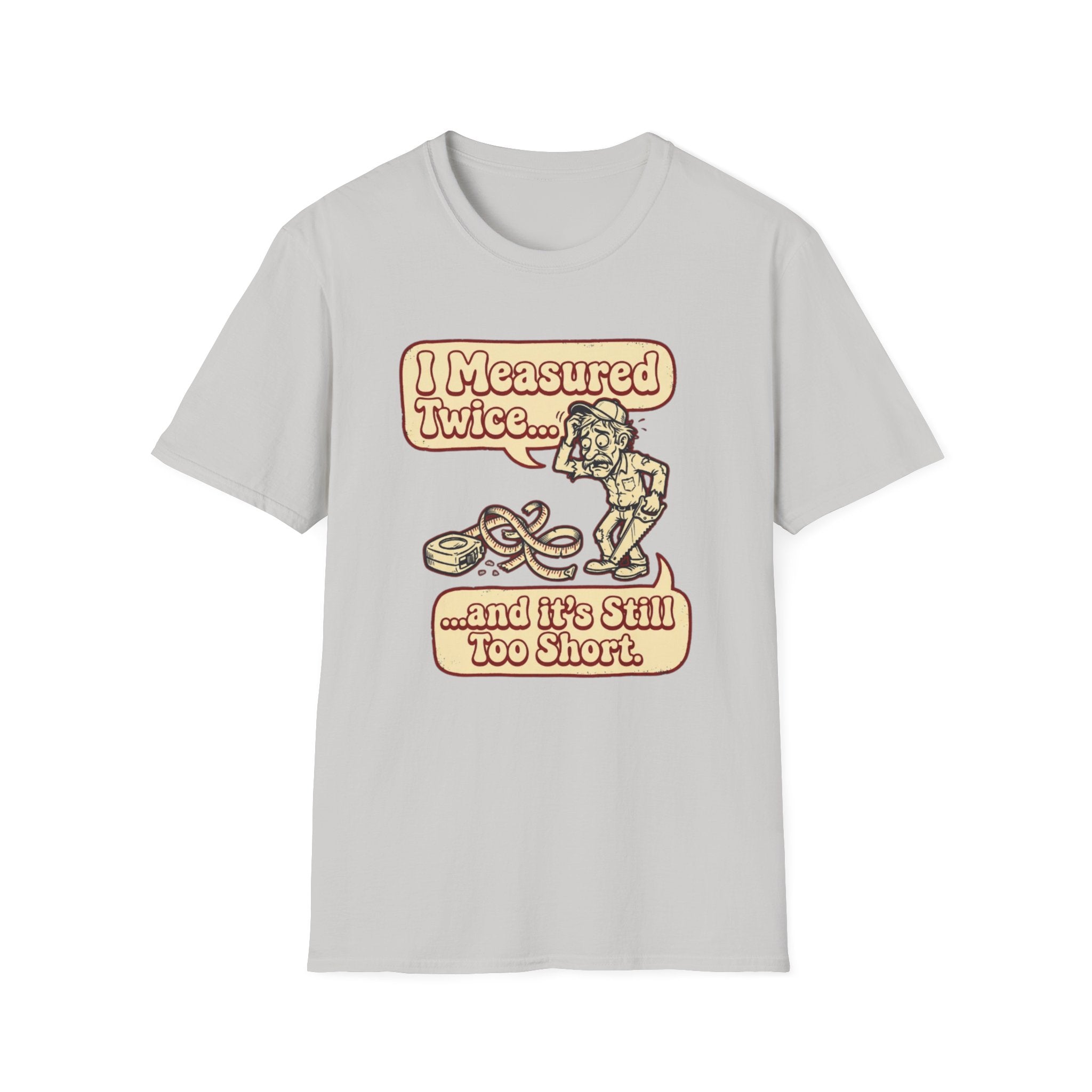 I Measured T-Shirt
