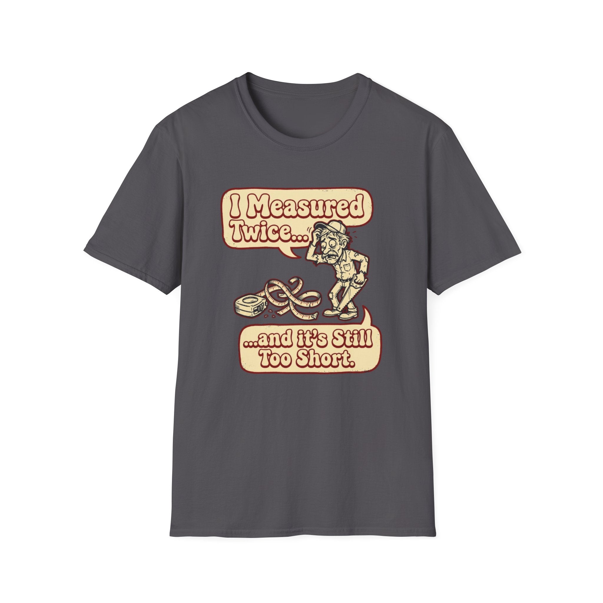 I Measured T-Shirt