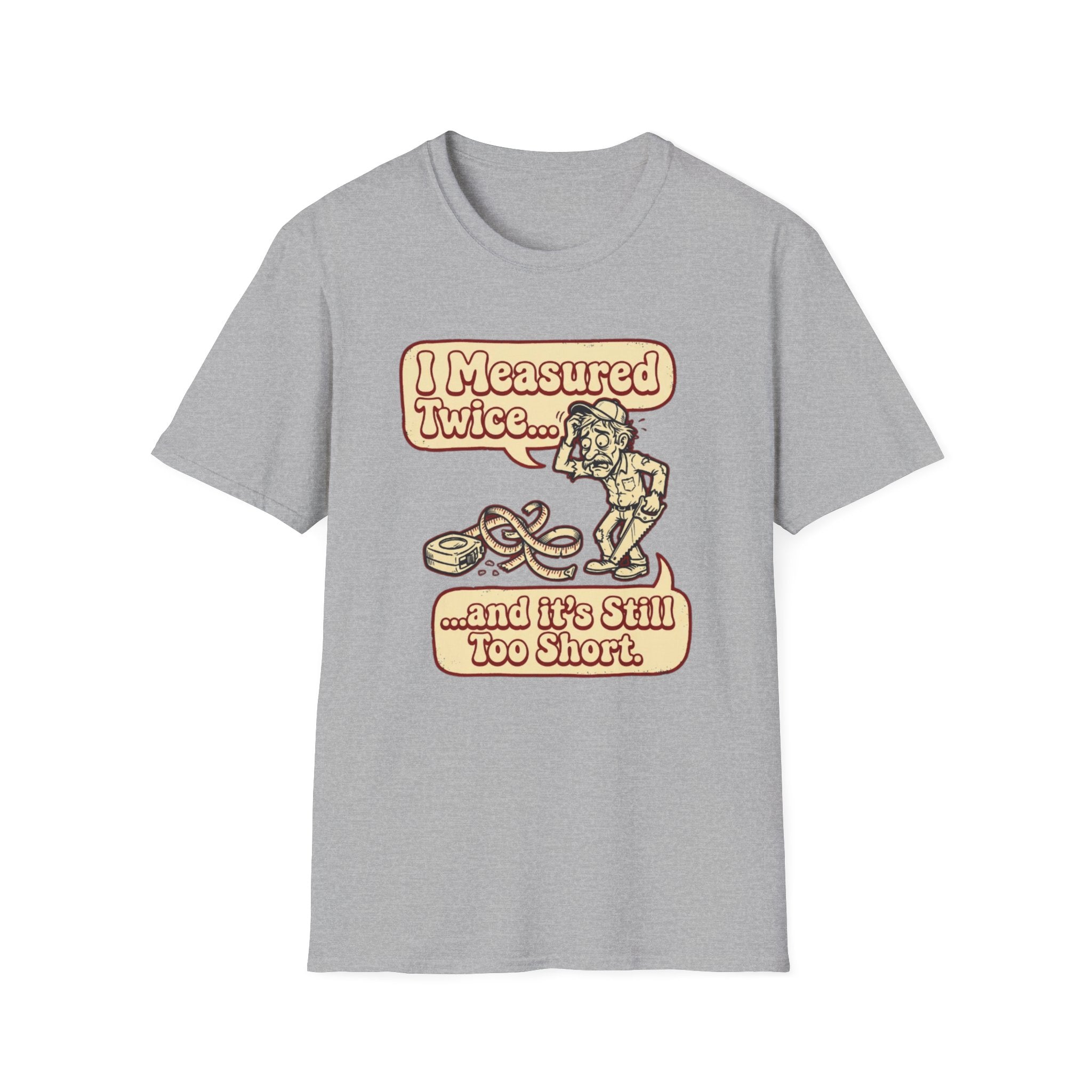 I Measured T-Shirt