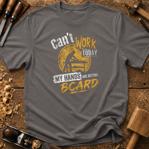 Can't Work Today T-Shirt